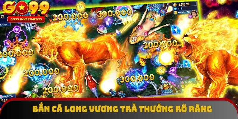 Bắn cá Long Vương trả thưởng rõ ràng