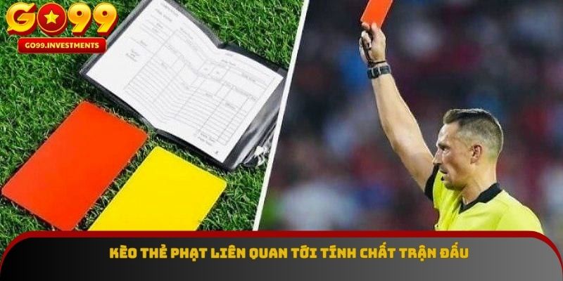 Kèo thẻ phạt liên quan tới tính chất trận đấu