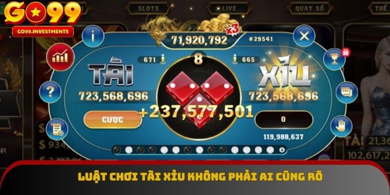 Luật chơi Tài Xỉu không phải ai cũng rõ