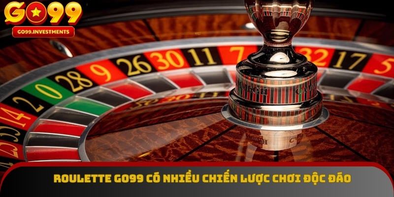 Roulette GO99 có nhiều chiến lược chơi độc đáo