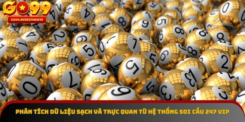 Phân tích dữ liệu sạch và trực quan từ hệ thống soi cầu 247 vip