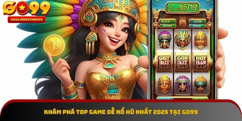 Danh sách các game nổ hũ đỉnh cao