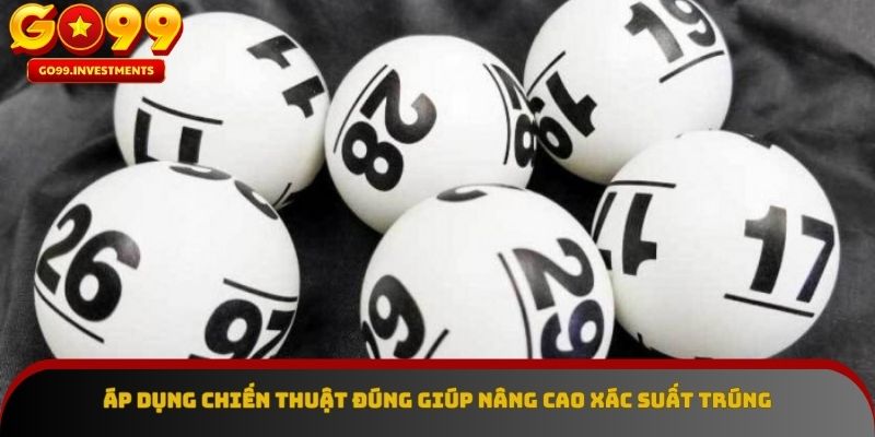 Áp dụng chiến thuật đúng giúp nâng cao xác suất trúng